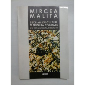 Zece mii de culturi, o singura civilizatie - Mircea Malita